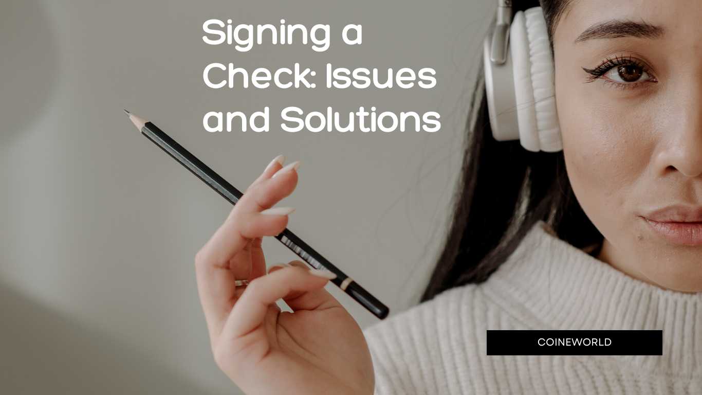 Signing a Check: Issues and Solutions