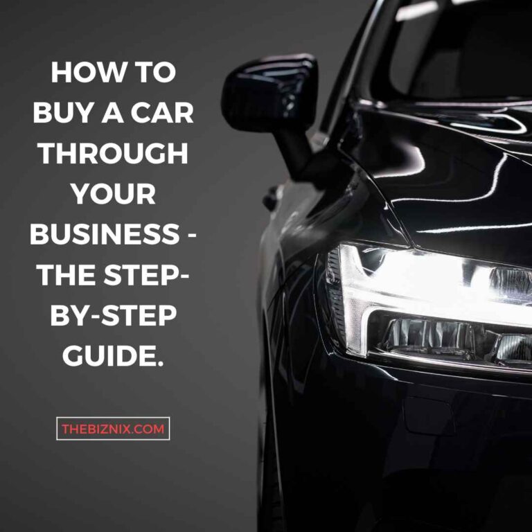 How to Buy a Car through Your Business - The Step-by-Step Guide.