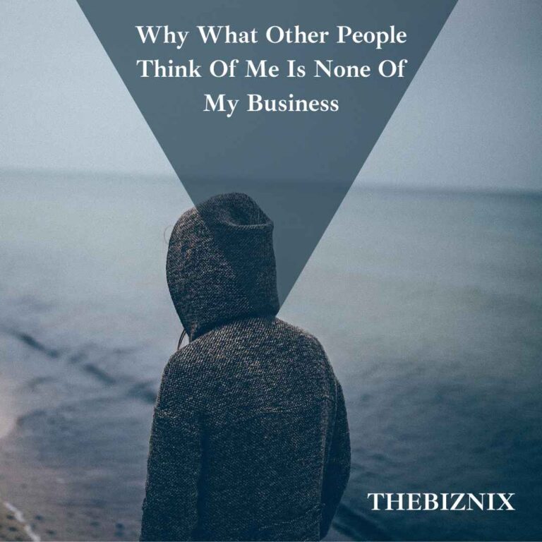 Why what other people think of me is none of my business