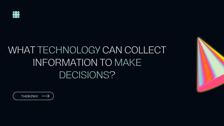 What Technology Can Collect Information To Make Decisions?